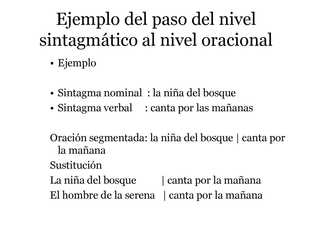 Ejemplo del paso del nivel sintagmático al nivel oracional
