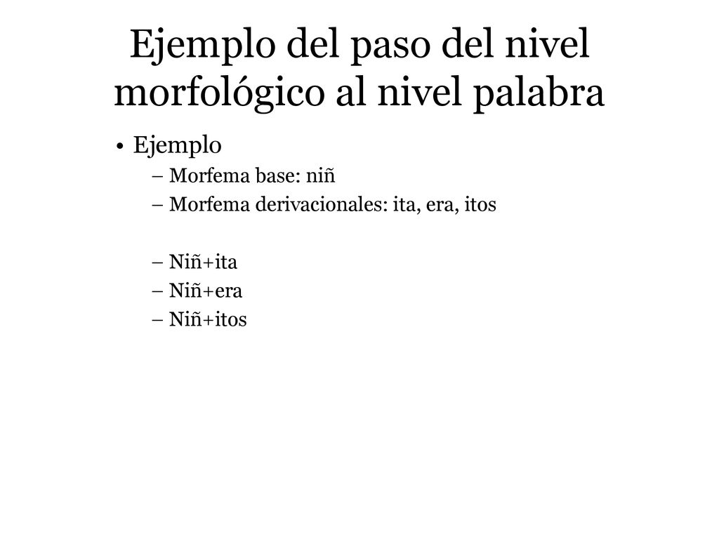Ejemplo del paso del nivel morfológico al nivel palabra