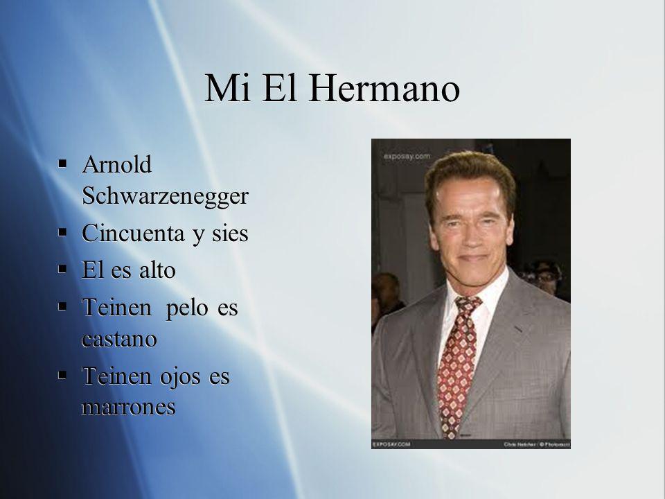 Mi El Hermano Arnold Schwarzenegger Cincuenta y sies El es alto