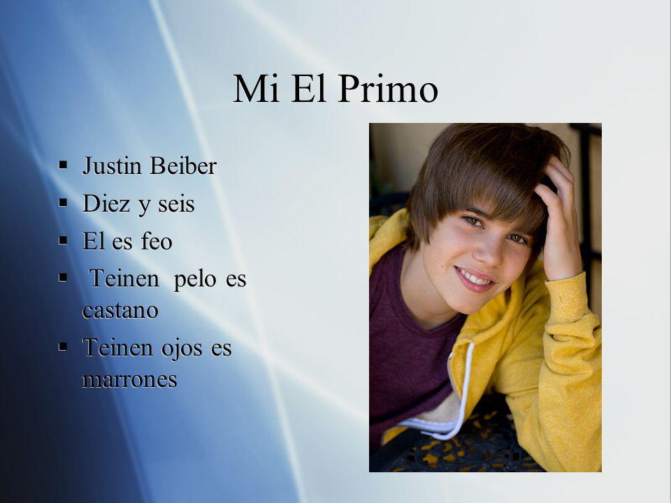 Mi El Primo Justin Beiber Diez y seis El es feo Teinen pelo es castano