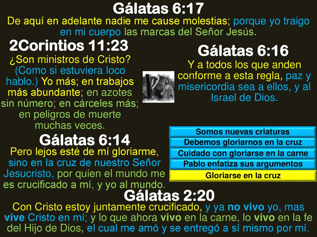 Gálatas 6:17 2Corintios 11:23 Gálatas 6:16 Gálatas 6:14 Gálatas 2:20