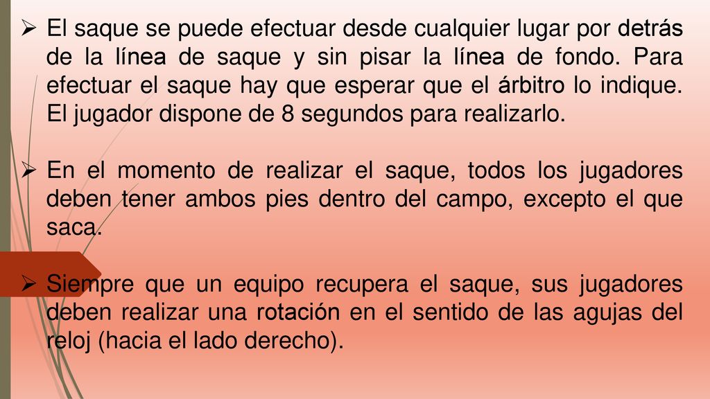 El saque se puede efectuar desde cualquier lugar por detrás de la línea de saque y sin pisar la línea de fondo. Para efectuar el saque hay que esperar que el árbitro lo indique. El jugador dispone de 8 segundos para realizarlo.