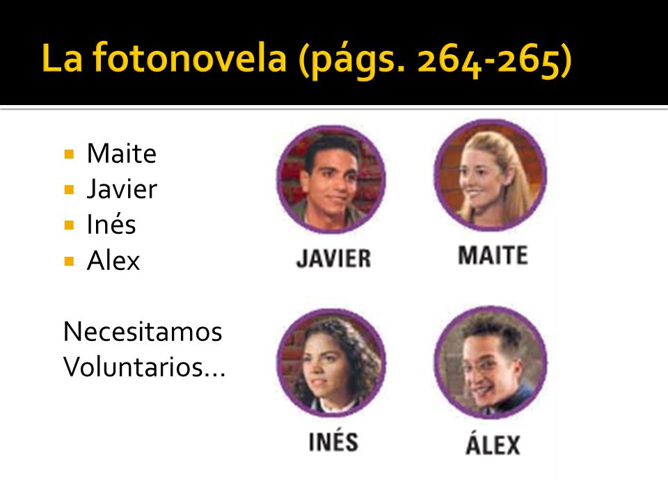La fotonovela (págs ) Maite Javier Inés Alex Necesitamos