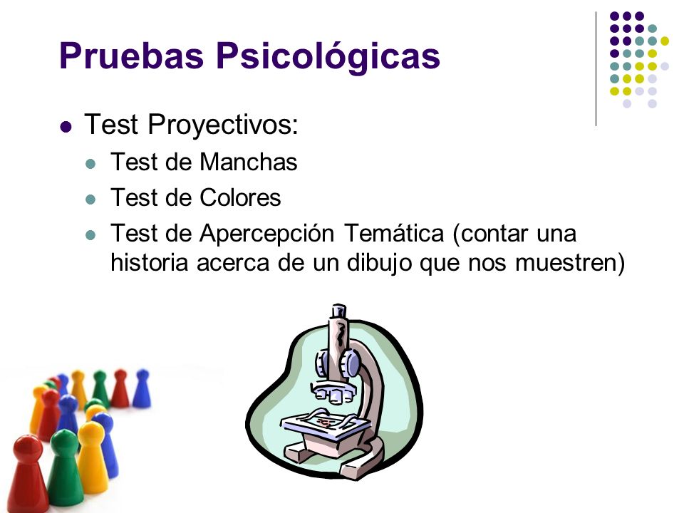 Pruebas Psicológicas Test Proyectivos: Test de Manchas Test de Colores