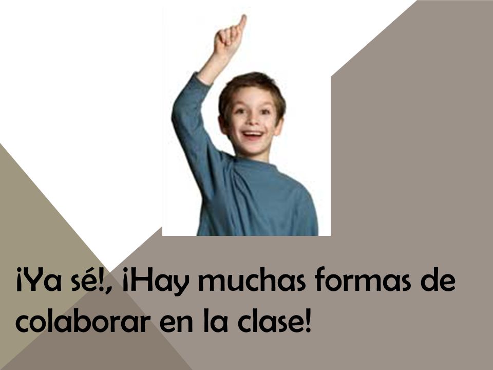 ¡Ya sé!, ¡Hay muchas formas de colaborar en la clase!