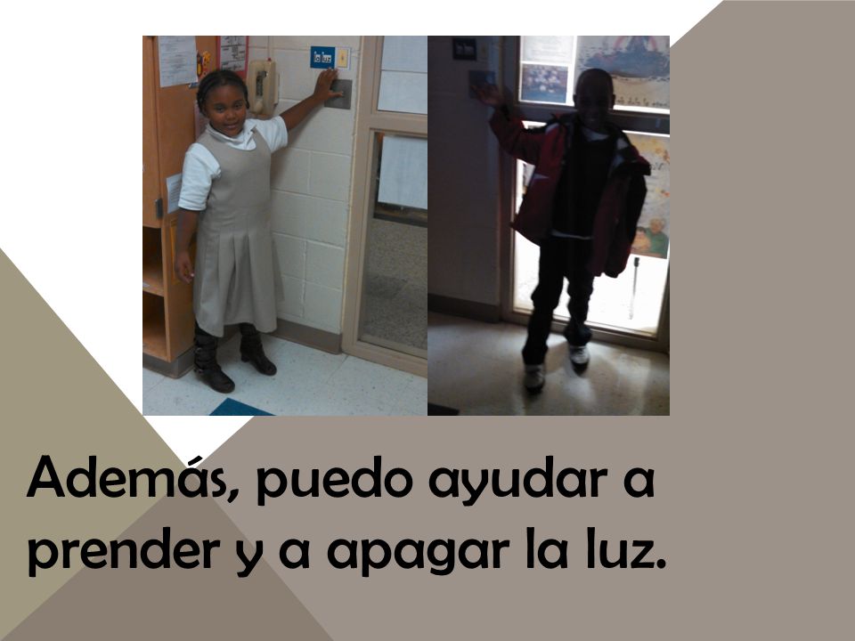 Además, puedo ayudar a prender y a apagar la luz.