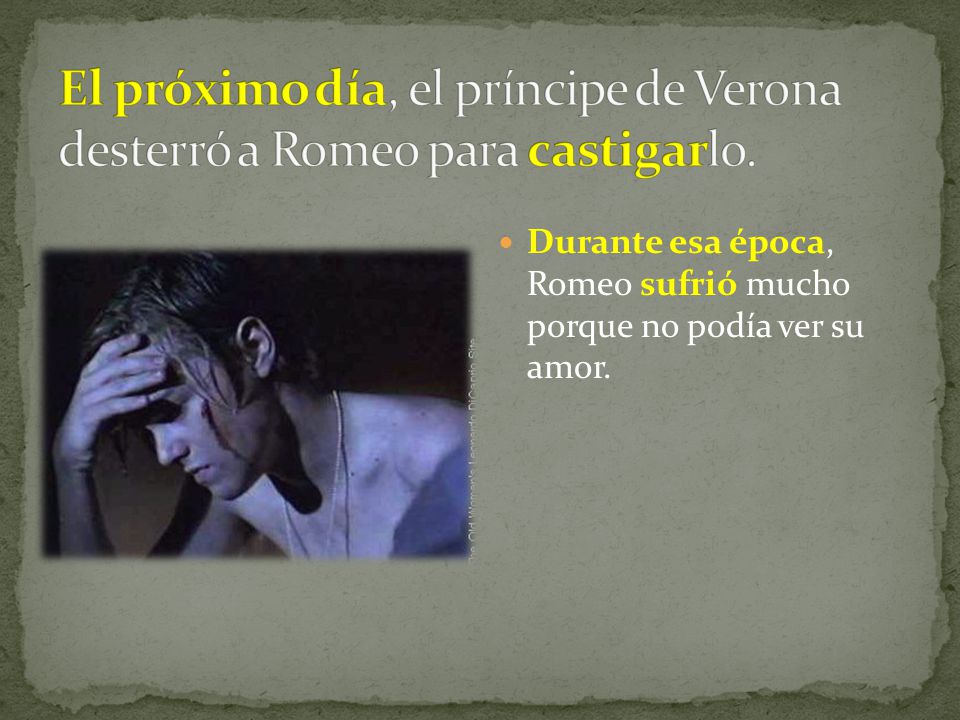 El próximo día, el príncipe de Verona desterró a Romeo para castigarlo.