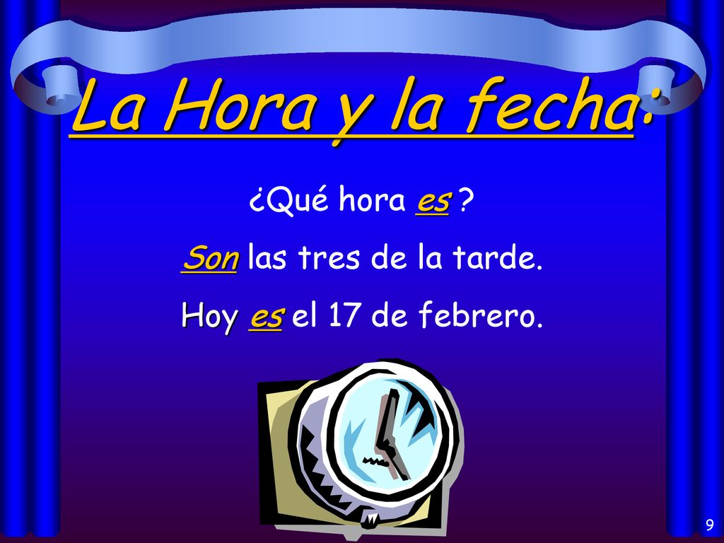 La Hora y la fecha: ¿Qué hora es Son las tres de la tarde.