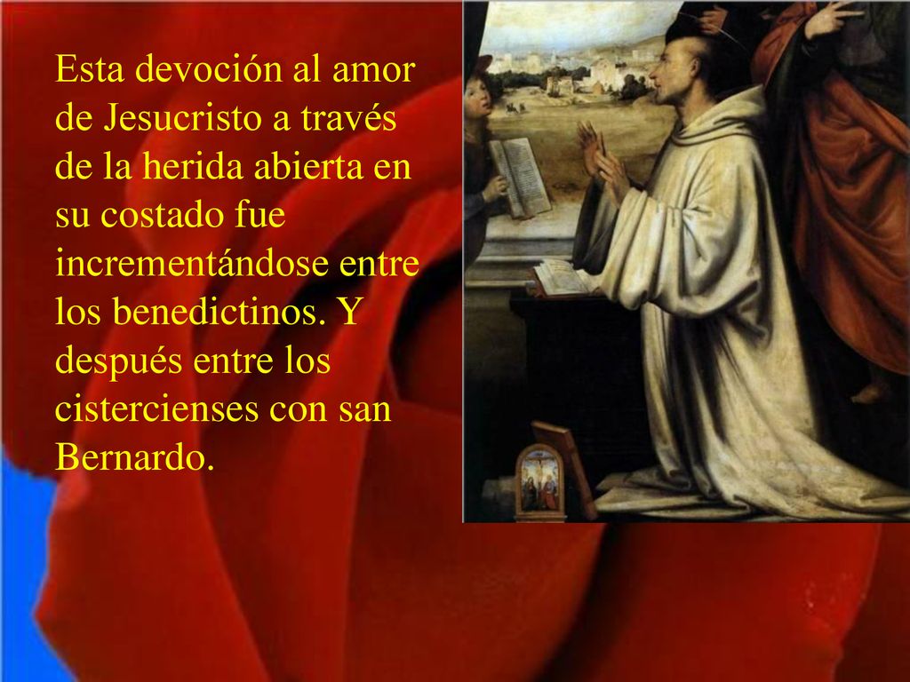 Esta devoción al amor de Jesucristo a través de la herida abierta en su costado fue incrementándose entre los benedictinos.