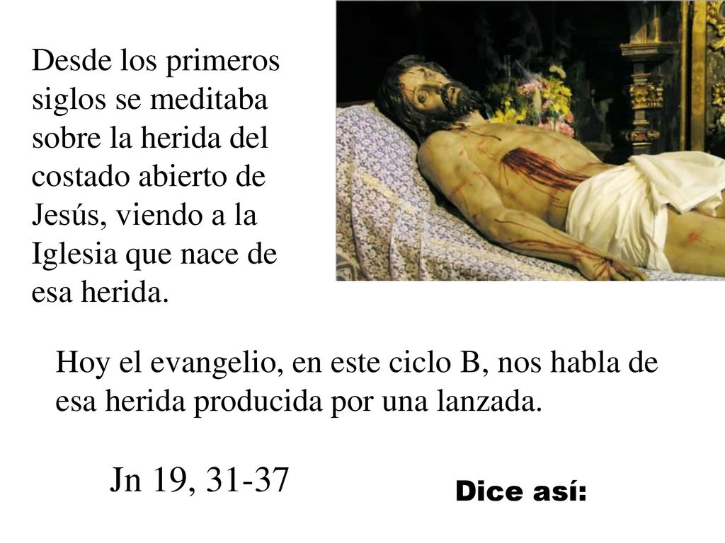 Desde los primeros siglos se meditaba sobre la herida del costado abierto de Jesús, viendo a la Iglesia que nace de esa herida.