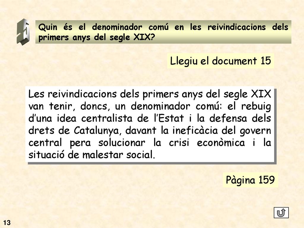 5 Quin és el denominador comú en les reivindicacions dels primers anys del segle XIX Llegiu el document 15.