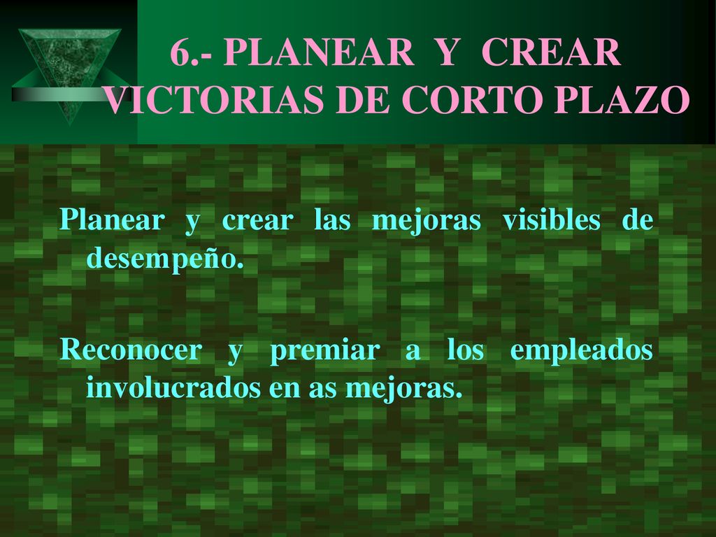 6.- PLANEAR Y CREAR VICTORIAS DE CORTO PLAZO