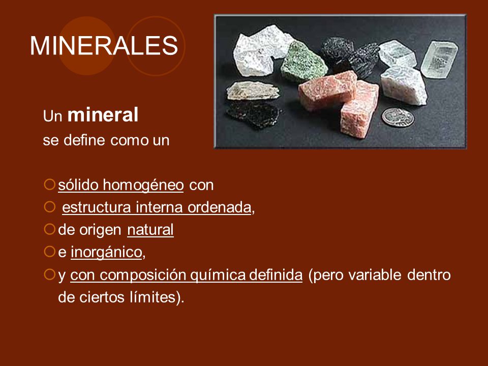 MINERALES Un mineral se define como un sólido homogéneo con