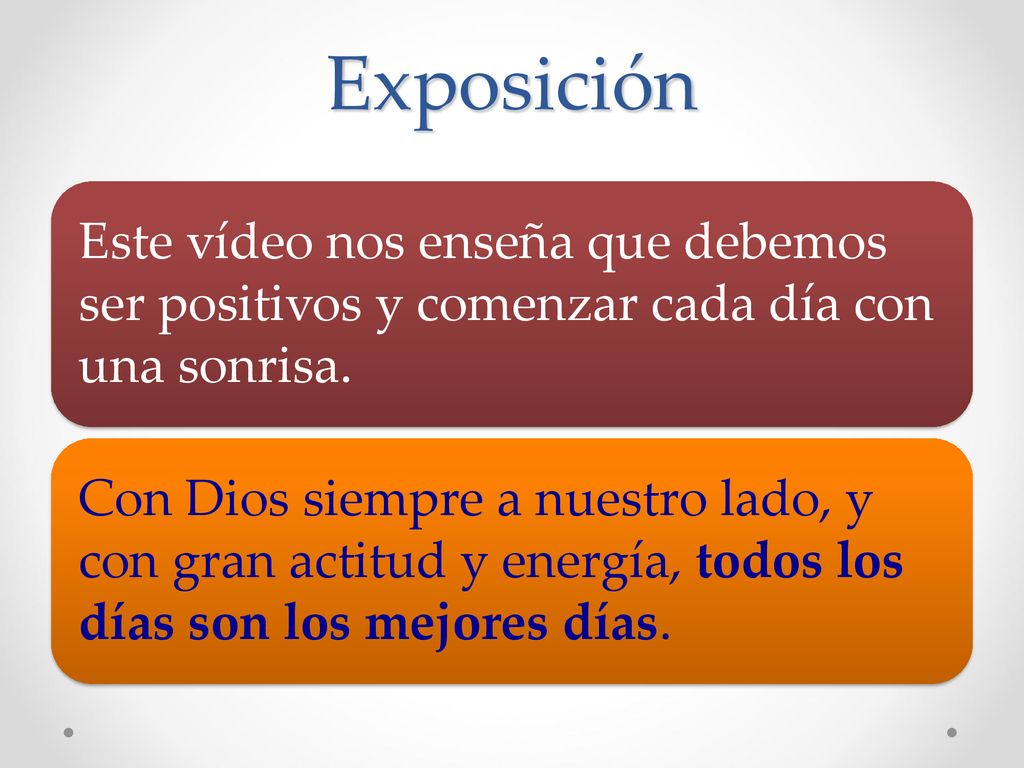 Exposición Este vídeo nos enseña que debemos ser positivos y comenzar cada día con una sonrisa.