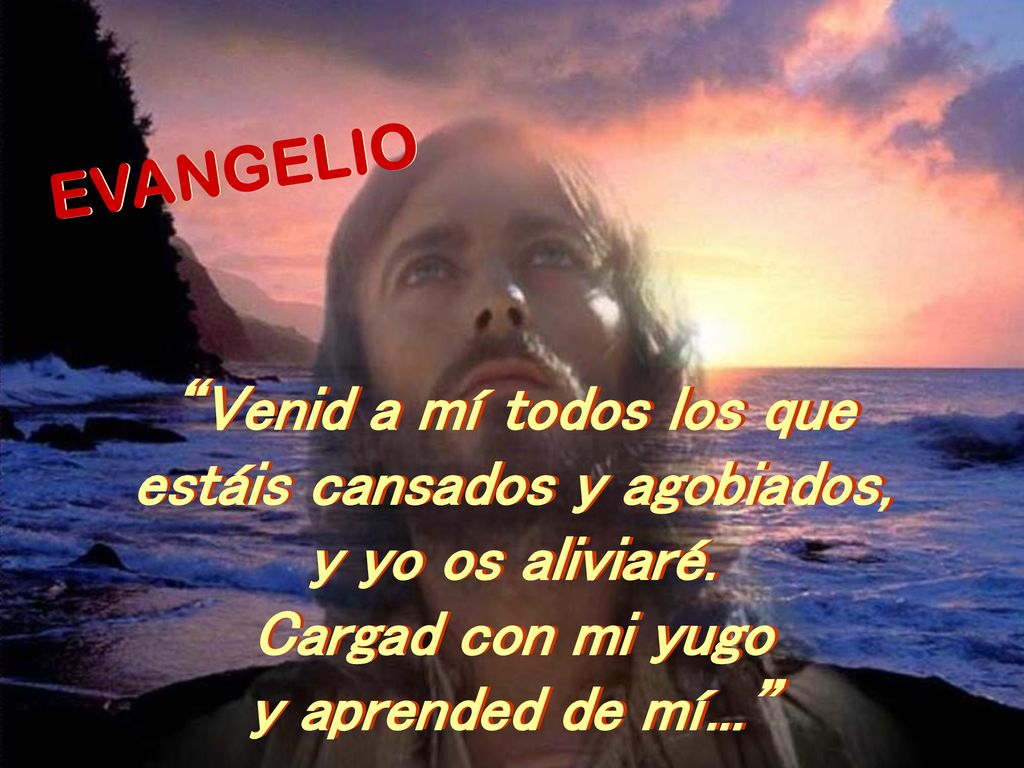 Venid a mí todos los que estáis cansados y agobiados,