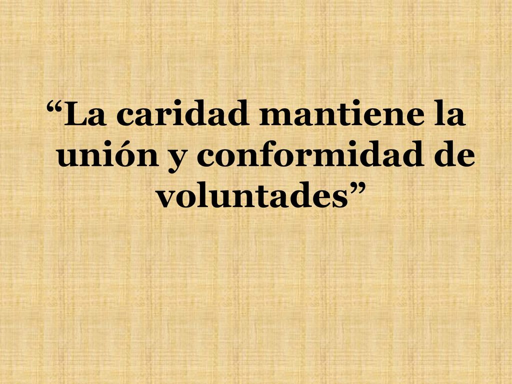 La caridad mantiene la unión y conformidad de voluntades