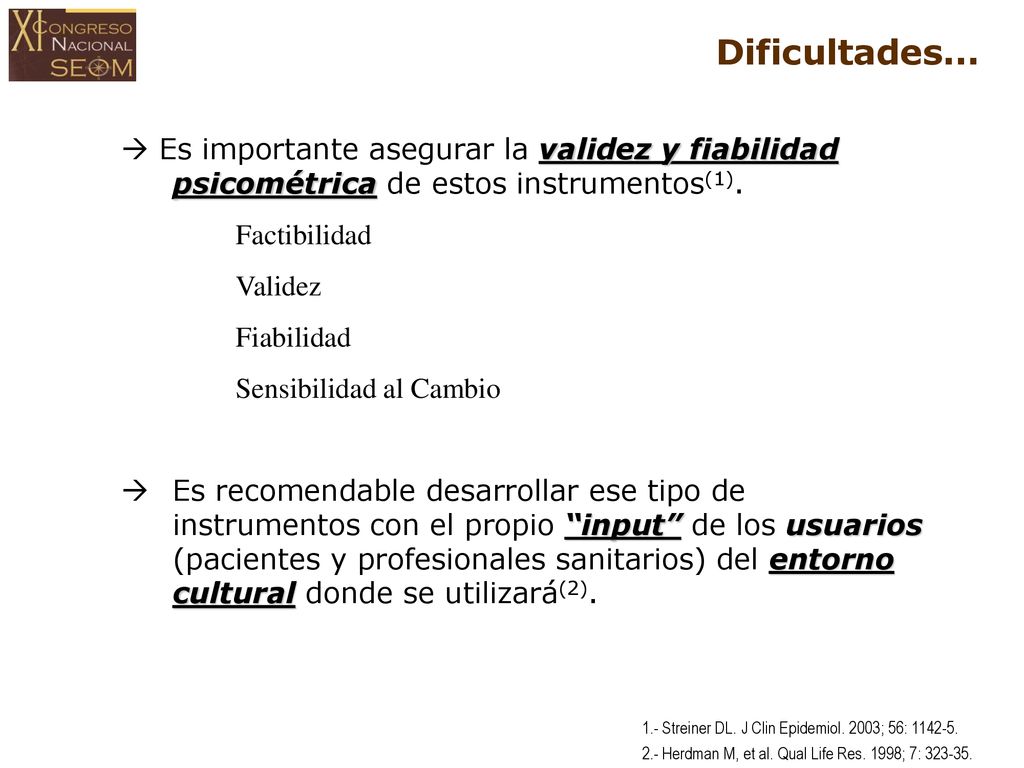 Dificultades...  Es importante asegurar la validez y fiabilidad psicométrica de estos instrumentos(1).
