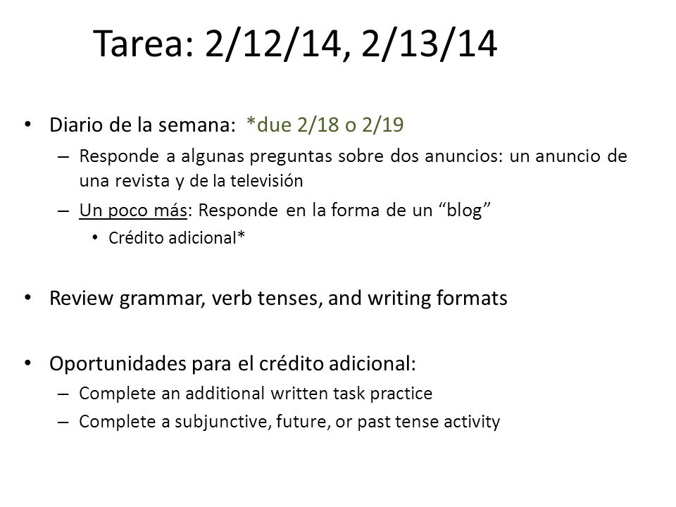 Tarea: 2/12/14, 2/13/14 Diario de la semana: *due 2/18 o 2/19