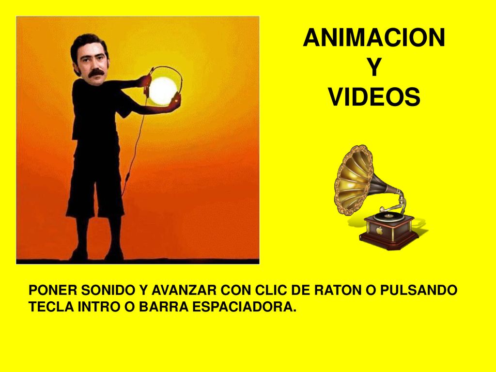 ANIMACION Y VIDEOS PONER SONIDO Y AVANZAR CON CLIC DE RATON O PULSANDO