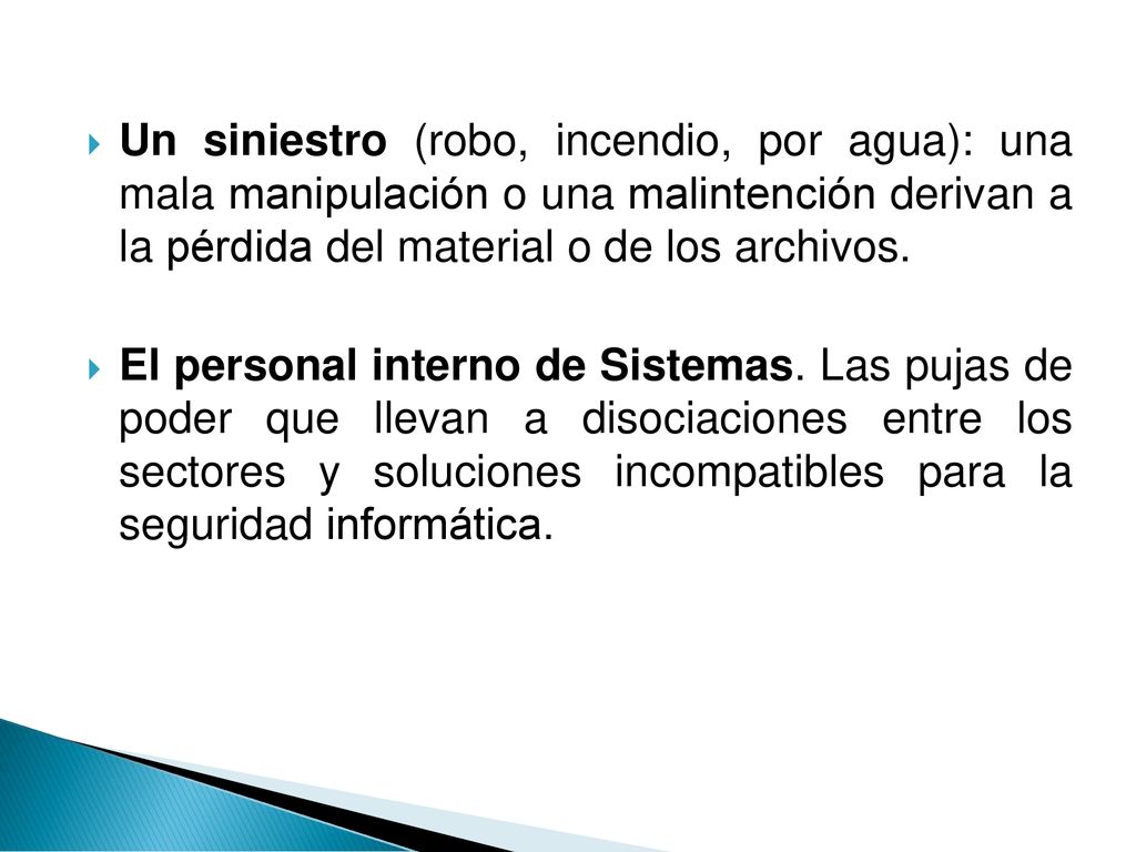Un siniestro (robo, incendio, por agua): una mala manipulación o una malintención derivan a la pérdida del material o de los archivos.