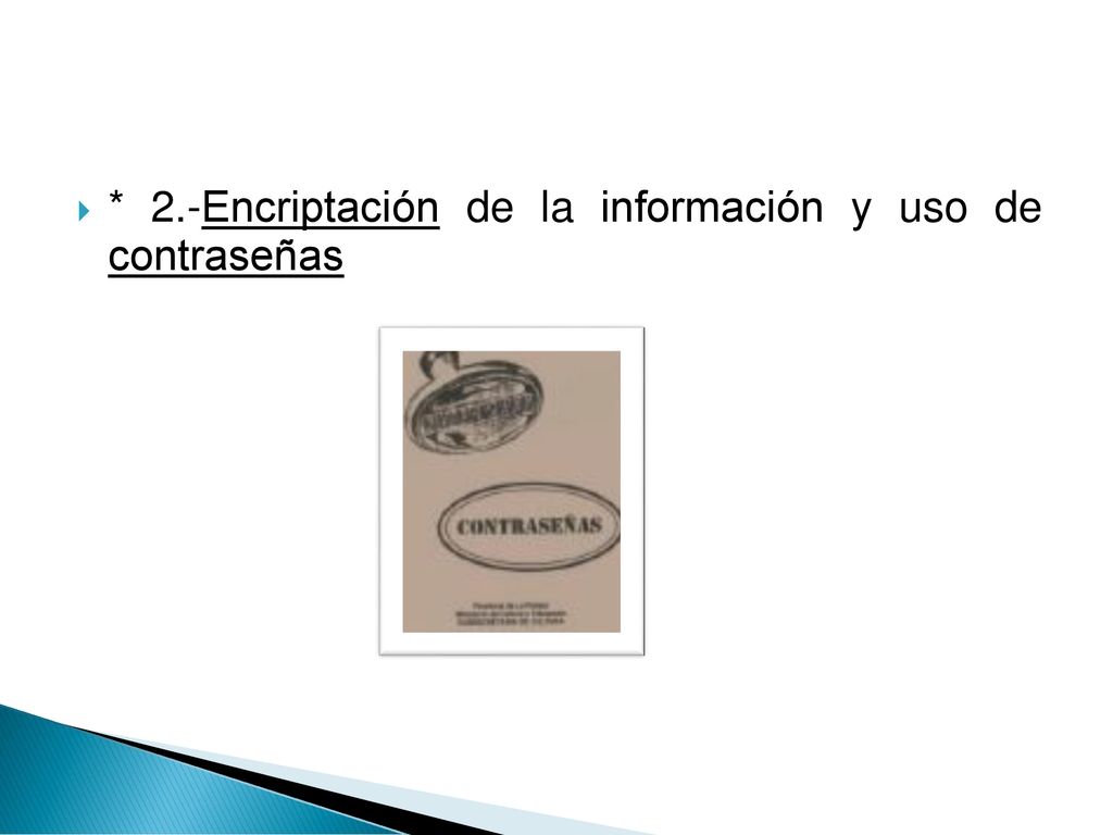 * 2.-Encriptación de la información y uso de contraseñas