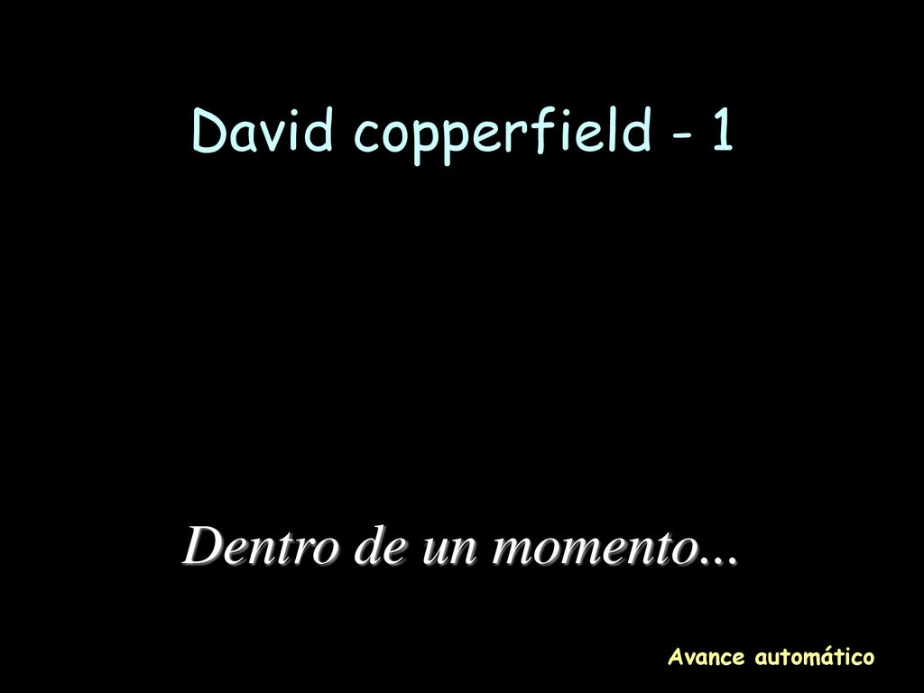 David copperfield - 1 Dentro de un momento... Avance automático