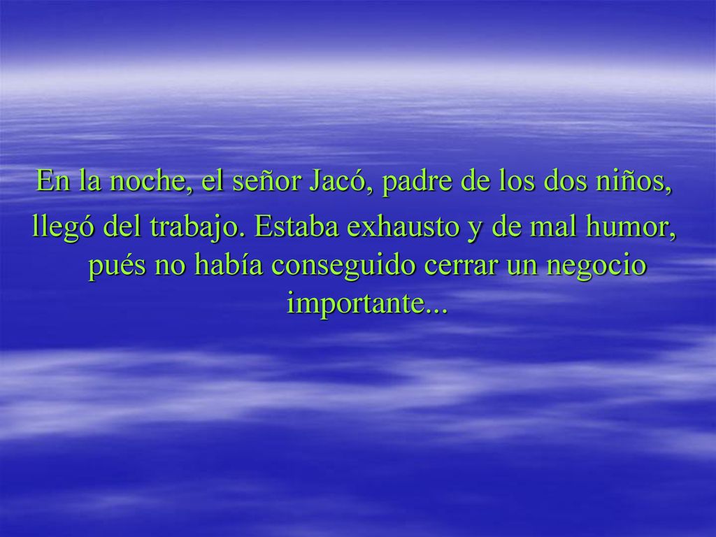 En la noche, el señor Jacó, padre de los dos niños,