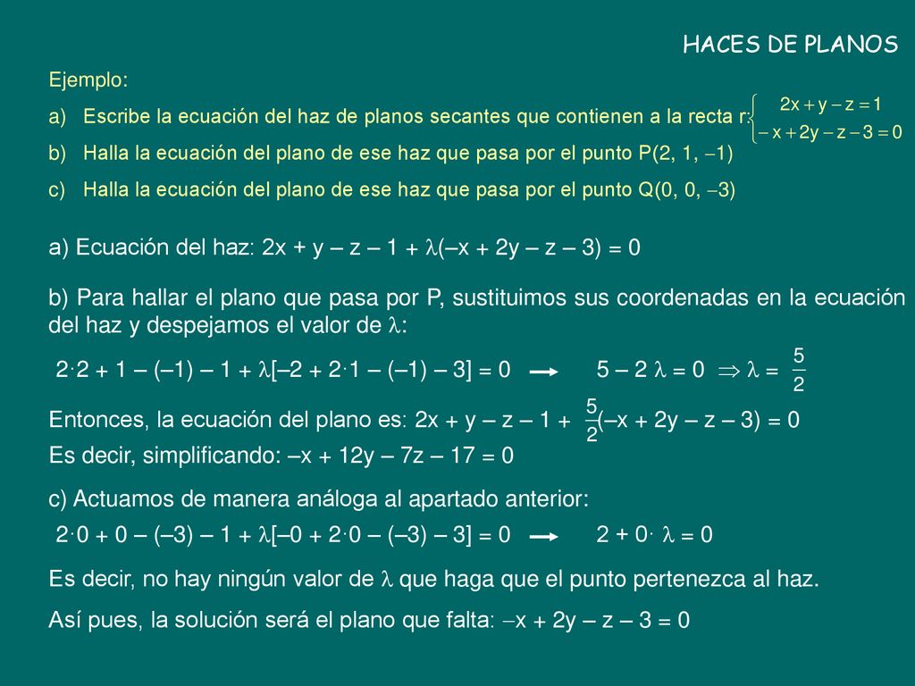 a) Ecuación del haz: 2x + y – z – 1 + (–x + 2y – z – 3) = 0