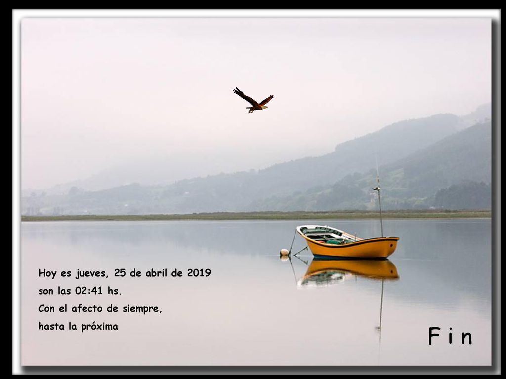 F i n Hoy es jueves, 25 de abril de 2019 son las 02:41 hs.