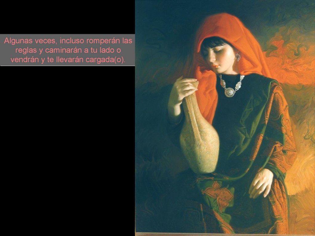 Algunas veces, incluso romperán las reglas y caminarán a tu lado o vendrán y te llevarán cargada(o).