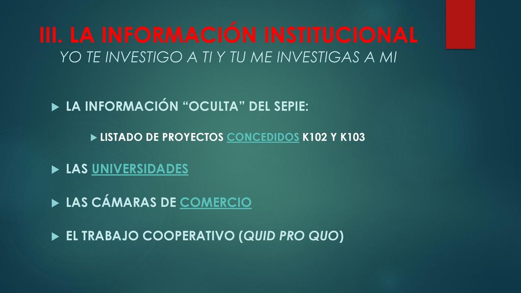 III. LA INFORMACIÓN INSTITUCIONAL YO TE INVESTIGO A TI Y TU ME INVESTIGAS A MI