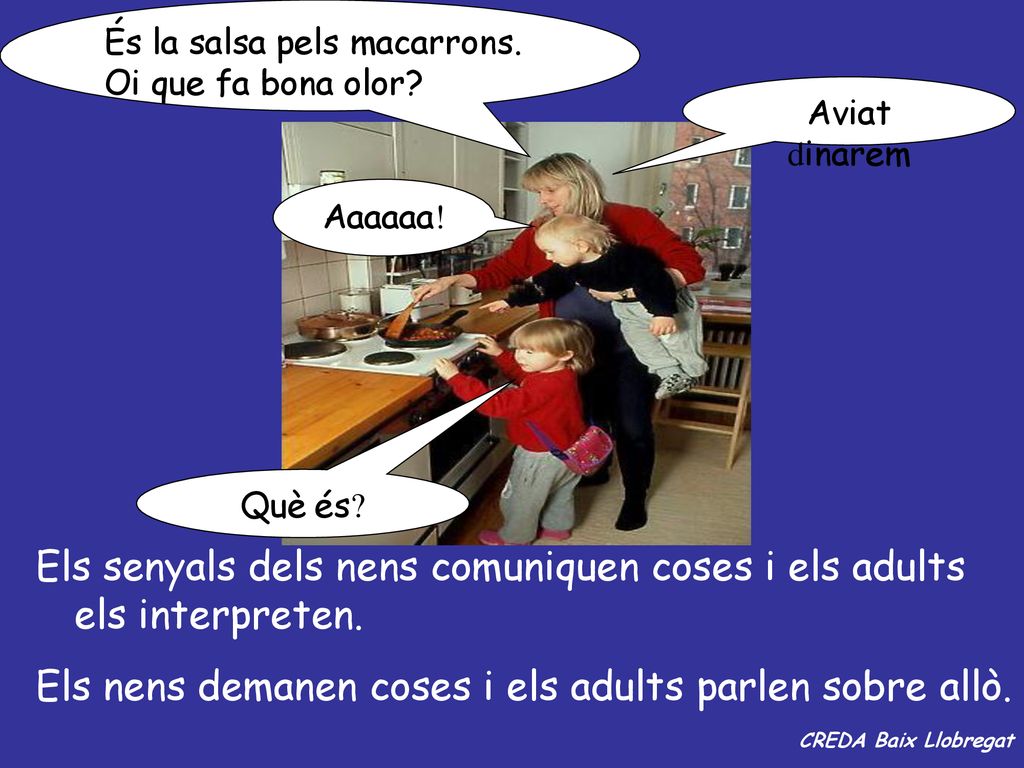 Els senyals dels nens comuniquen coses i els adults els interpreten.