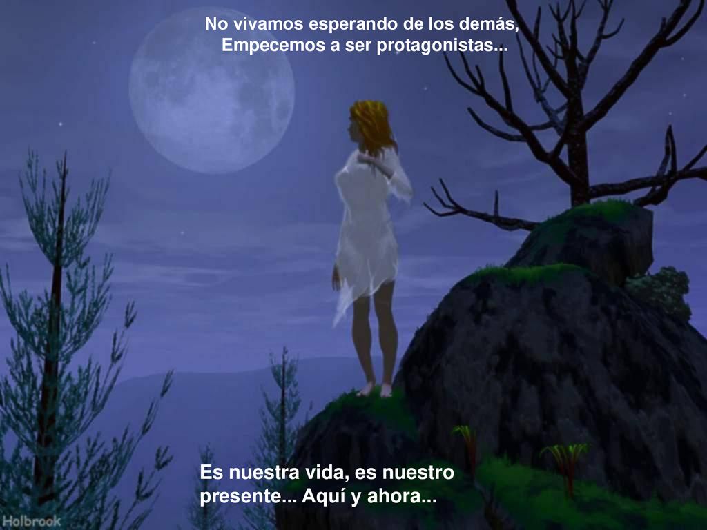 Es nuestra vida, es nuestro presente... Aquí y ahora...