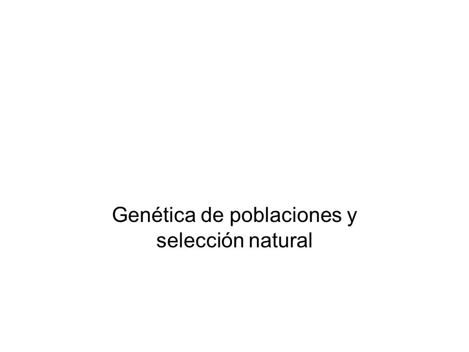 Genética de poblaciones y selección natural