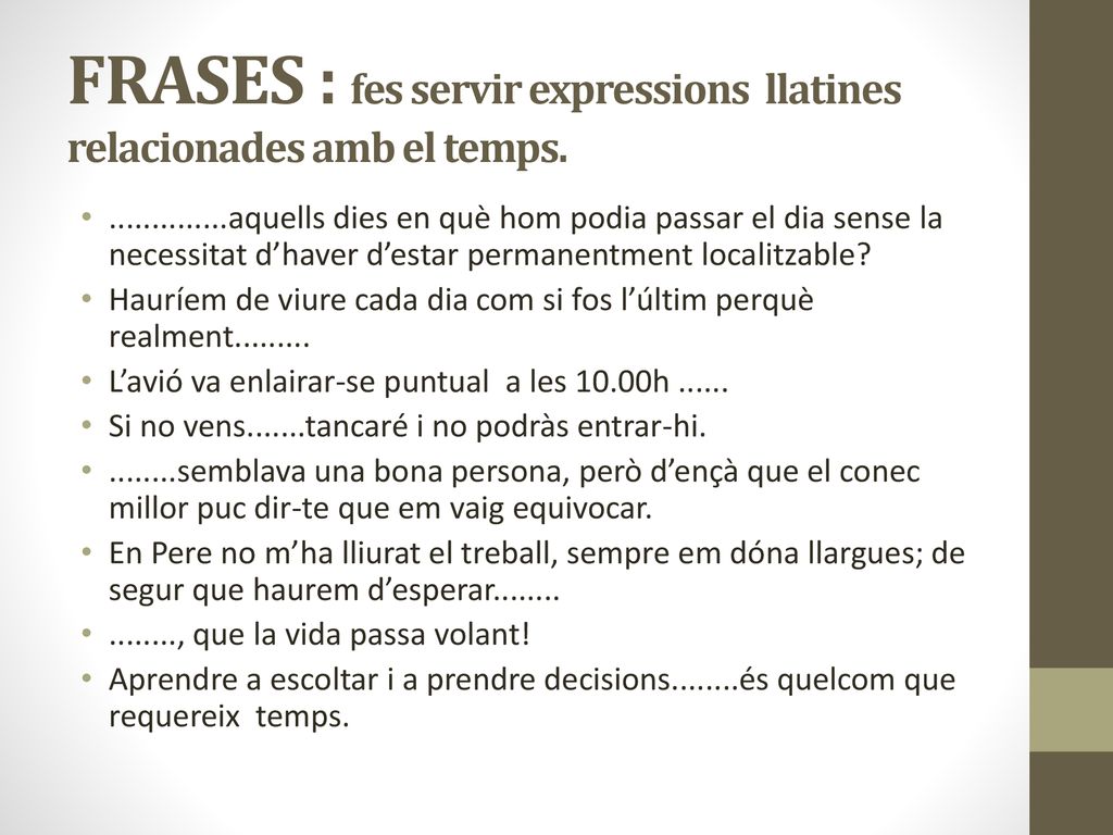 FRASES : fes servir expressions llatines relacionades amb el temps.