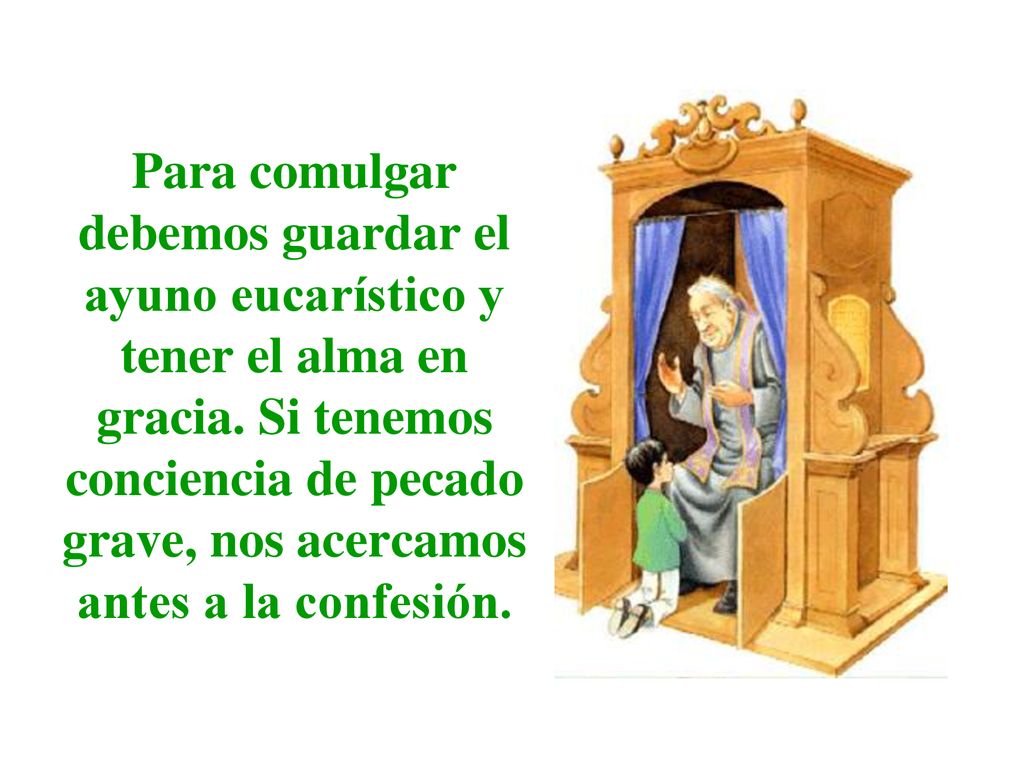 Para comulgar debemos guardar el ayuno eucarístico y tener el alma en gracia.