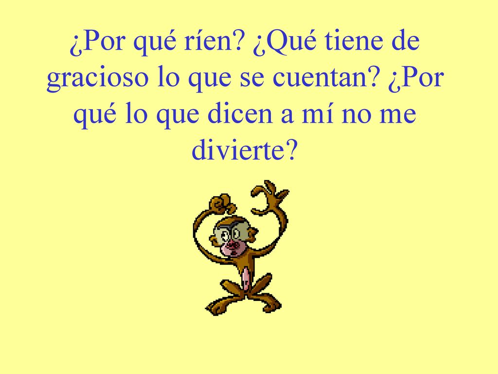 ¿Por qué ríen. ¿Qué tiene de gracioso lo que se cuentan