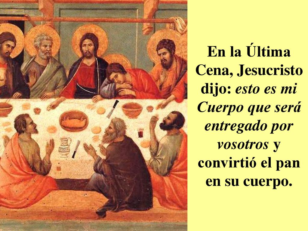En la Última Cena, Jesucristo dijo: esto es mi Cuerpo que será entregado por vosotros y convirtió el pan en su cuerpo.