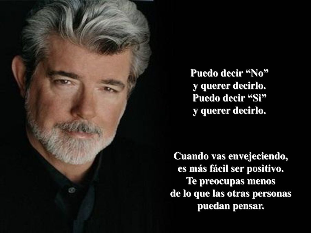 Puedo decir No y querer decirlo. Puedo decir Si y querer decirlo.