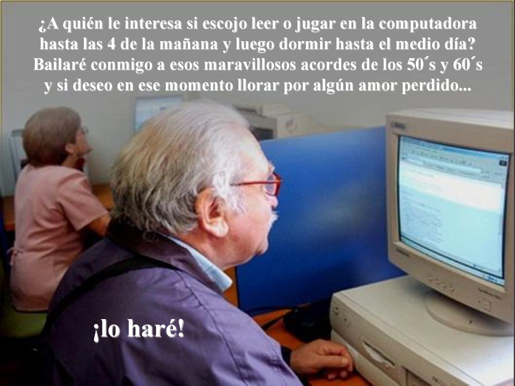 ¿A quién le interesa si escojo leer o jugar en la computadora hasta las 4 de la mañana y luego dormir hasta el medio día