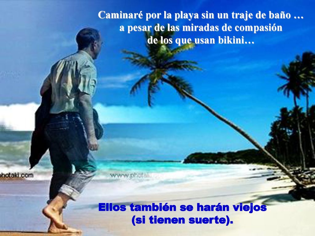 Caminaré por la playa sin un traje de baño …