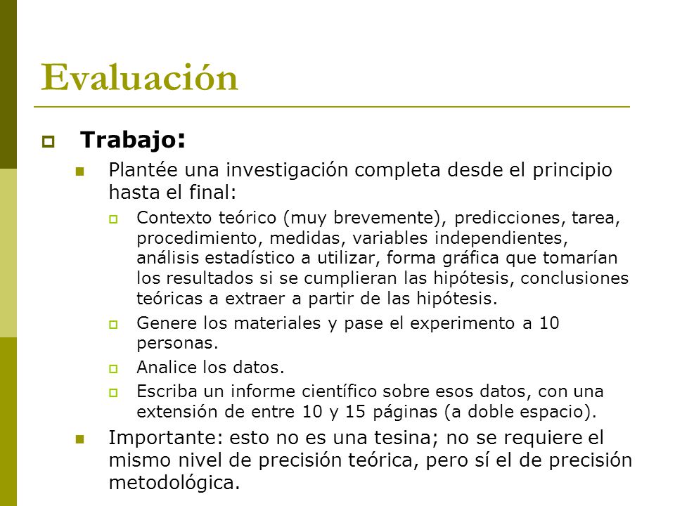 Evaluación Trabajo: Plantée una investigación completa desde el principio hasta el final: