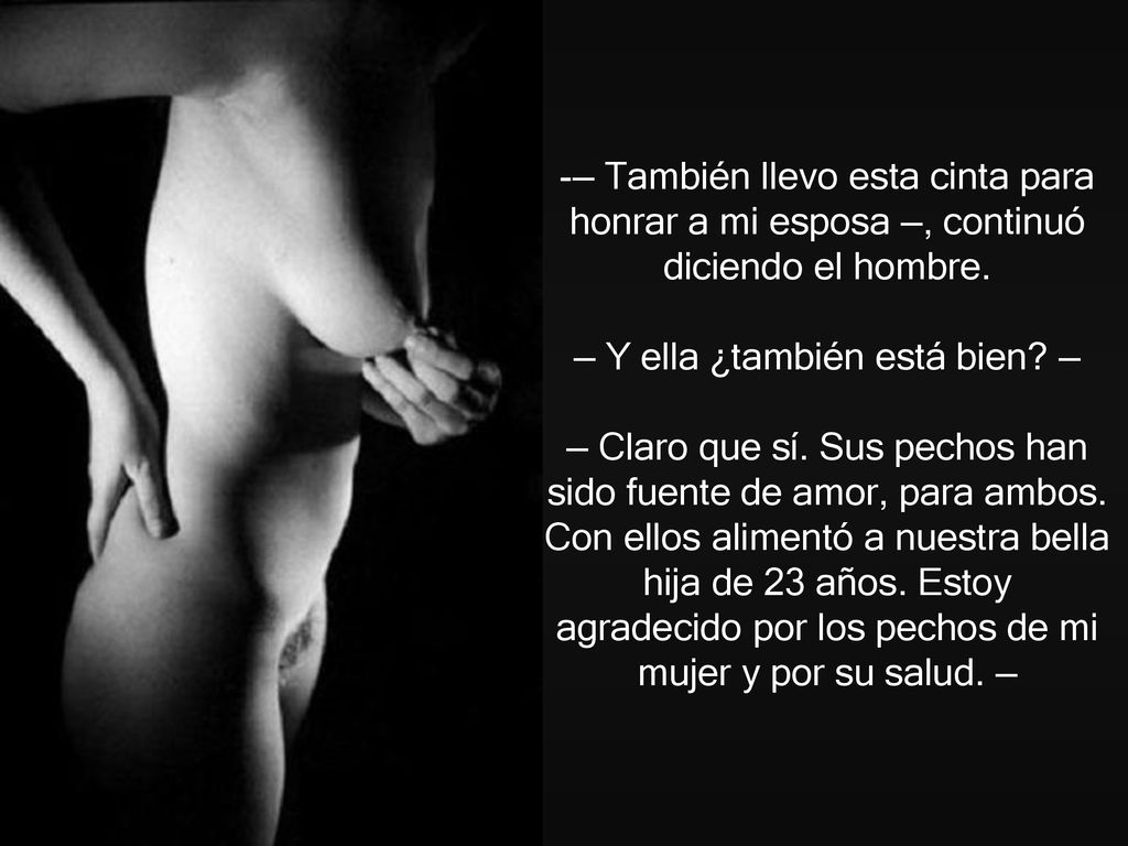 — También llevo esta cinta para honrar a mi esposa —, continuó diciendo el hombre.