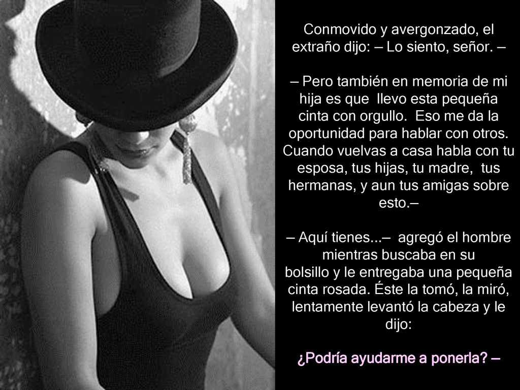 Conmovido y avergonzado, el extraño dijo: — Lo siento, señor