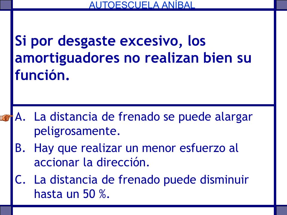 Si por desgaste excesivo, los amortiguadores no realizan bien su función.