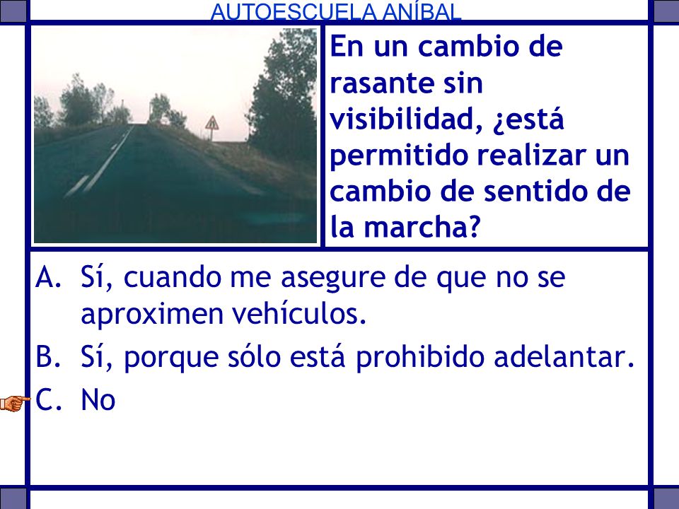 En un cambio de rasante sin visibilidad, ¿está permitido realizar un cambio de sentido de la marcha