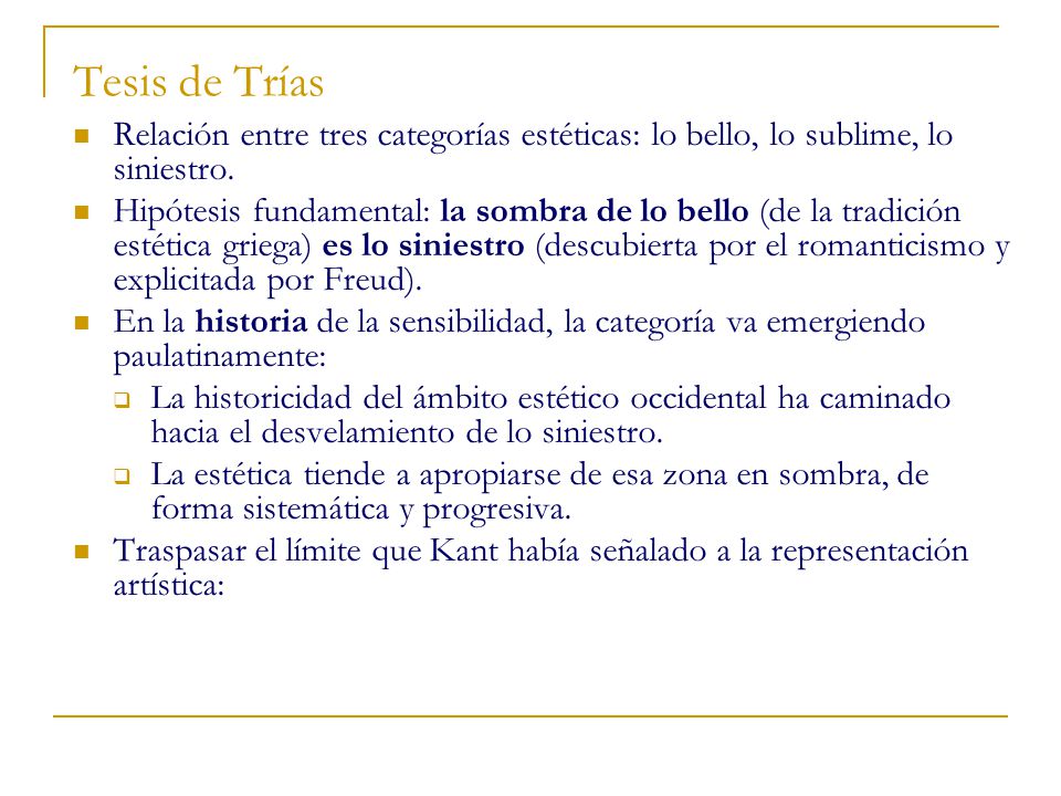 Tesis de Trías Relación entre tres categorías estéticas: lo bello, lo sublime, lo siniestro.