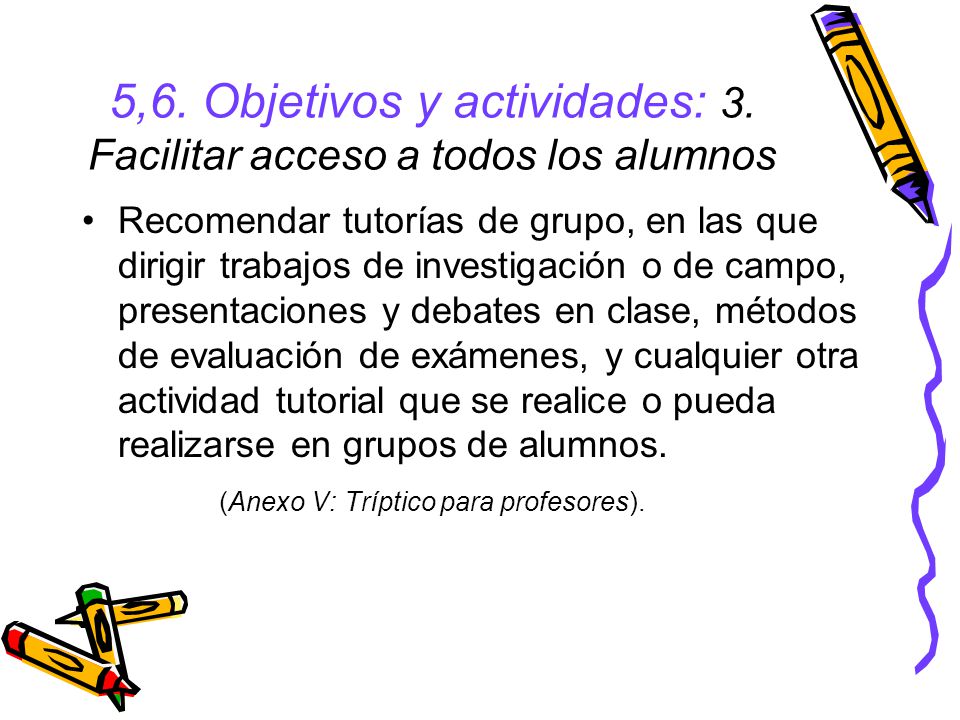 5,6. Objetivos y actividades: 3. Facilitar acceso a todos los alumnos
