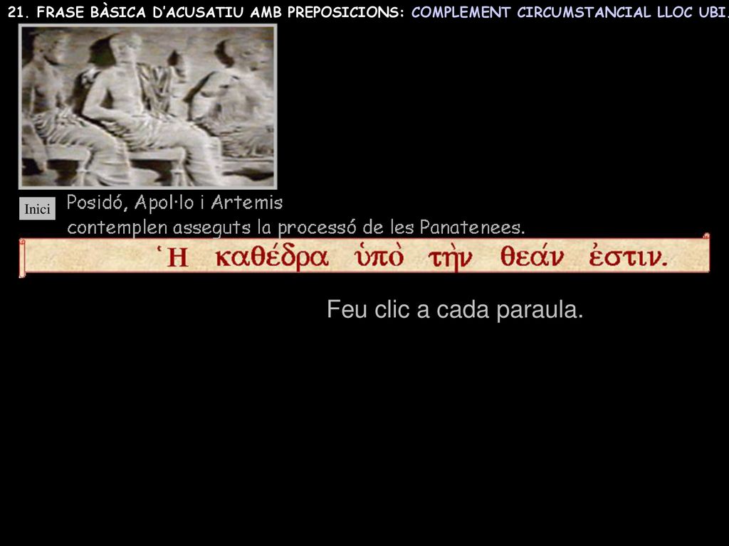 21. FRASE BÀSICA D’ACUSATIU AMB PREPOSICIONS: COMPLEMENT CIRCUMSTANCIAL LLOC UBI.