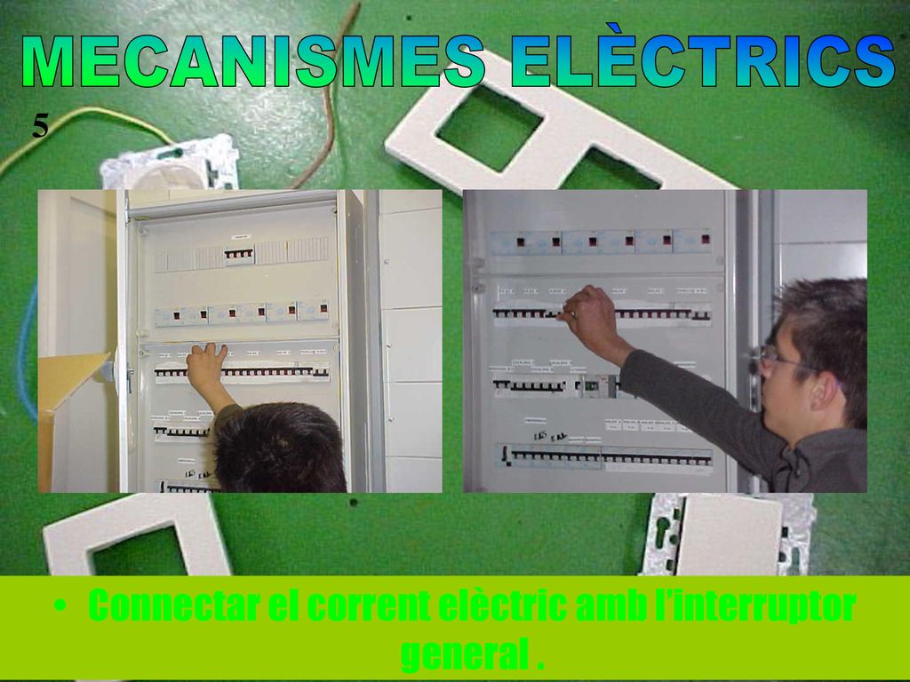 Connectar el corrent elèctric amb l’interruptor general .